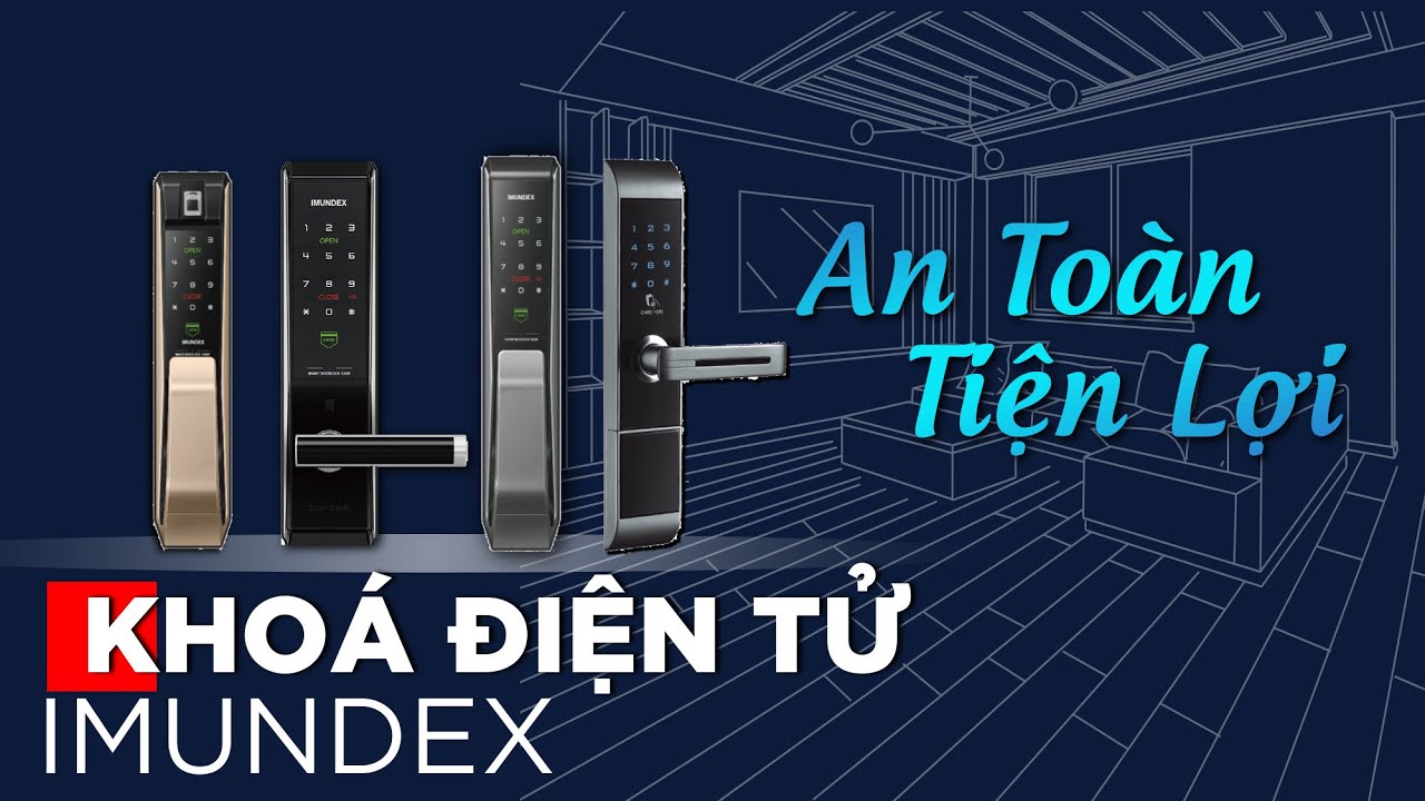 Experience the Imundex Electronic Lock Series | An Cuong Wood